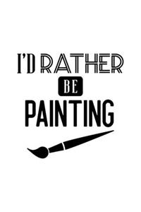 I'd Rather Be Painting