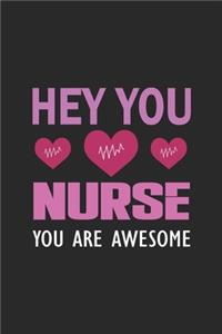 Hey You Nurse You Are Awesome