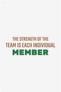 The Strength of the Team is each Individual Member