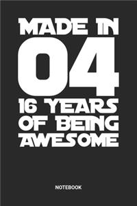 Made in 04 16 Years of Being Awesome Notebook