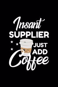 Insant Supplier Just Add Coffee
