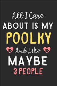All I care about is my Poolky and like maybe 3 people