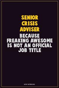 Senior Crisis Adviser, Because Freaking Awesome Is Not An Official Job Title