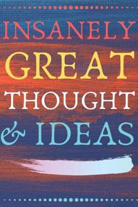 Insanely Great Thoughts & Ideas