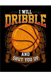 I Will Dribble And Shut You Up