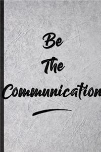 Be The Communication