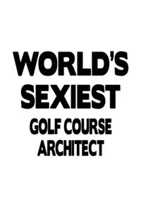 World's Sexiest Golf Course Architect