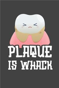 Plaque Is Whack