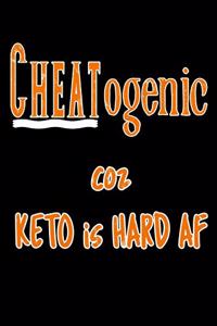 Cheatogenic Coz Keto Is Hard AF: Funny No BS Ketogenic Keto Intermittent Fasting IF Blank Recipe Note Book 6 in x 9 in 100 pages