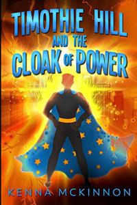 Timothie Hill And The Cloak Of Power