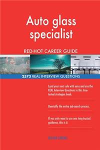 Auto glass specialist RED-HOT Career Guide; 2573 REAL Interview Questions