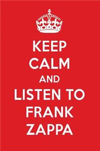 Keep Calm and Listen to Frank Zappa: Frank Zappa Designer Notebook