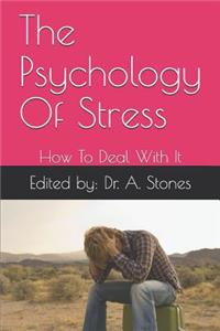 The Psychology of Stress: How to Deal with It