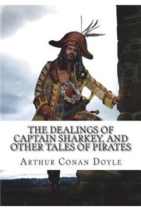 The Dealings of Captain Sharkey, and Other Tales of Pirates