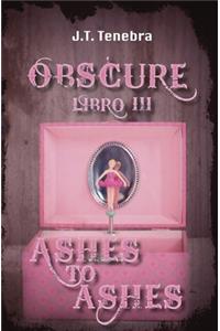Obscure Libro III - Ashes to Ashes