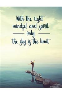 With the Right Mindset and Spirit Only the Sky Is the Limit