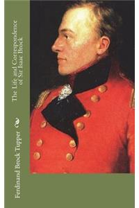 The Life and Correspondence of Sir Isaac Brock