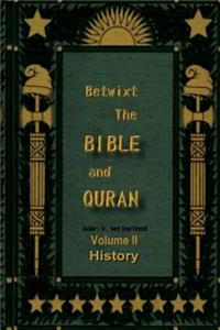 Betwixt the Bible and Quran Vol. 2 History