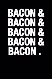 Bacon & Bacon & Bacon Bacon & Bacon