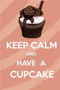 Keep Calm and Have a Cupcake