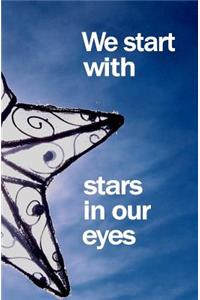 We Start with Stars in Our Eyes