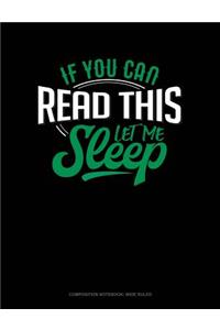 If You Can Read This Let Me Sleep