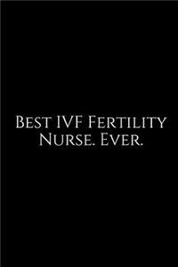 Best Ivf Fertility Nurse. Ever.