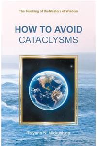 How to Avoid Cataclysms