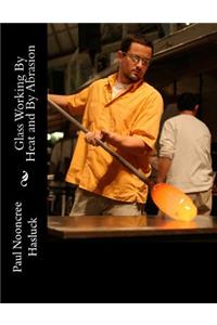 Glass Working By Heat and By Abrasion