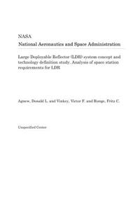 Large Deployable Reflector (Ldr) System Concept and Technology Definition Study. Analysis of Space Station Requirements for Ldr