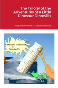 Trilogy of the Adventures of a Little Dinosaur Dinowills