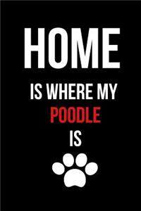Home Is Where My Poodle Is