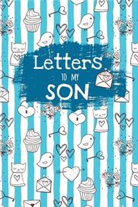 Letters to My Son: Blank Lined Notebook - Cute Journal to Write Your Personal Messages to Your Little or Grown Up Boy - Fill the Book with Words of Encouragement, Thou