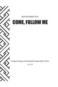 Come, Follow Me New Testament 2019 Living, Learning, and Teaching the Gospel of Jesus Christ Journal