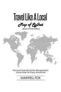 Travel Like a Local - Map of Sylhet (Black and White Edition)