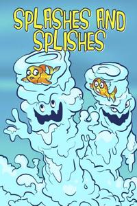 Splashes and Splishes