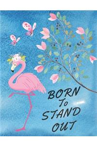 Born to Stand Out: Awesome Watercolor Pink Flamingo Gift Notebook Large Composition Book for Her