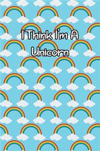 I Think I'm a Unicorn