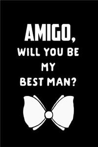 Amigo Will You Be My Best Man