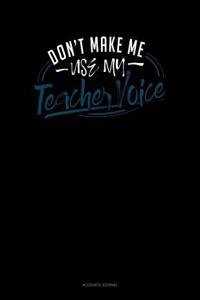 Don't Make Me Use My Teacher Voice