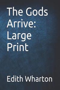 The Gods Arrive: Large Print