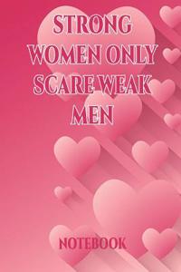 Strong Women Only Scare Weak