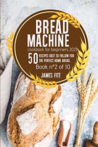 Bread Machine Cookbook for Beginners 2021