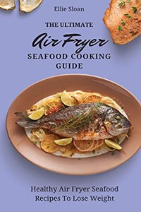The Ultimate Air Fryer Seafood Cooking Guide
