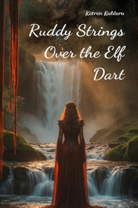 Ruddy Strings Over the Elf Dart