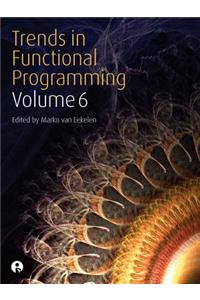 Trends in Functional Programming Volume 6