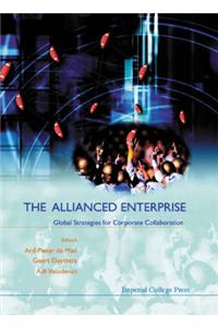 Allianced Enterprise: Global Strategies For Corporate Collaboration, The