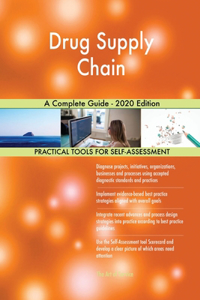 Drug Supply Chain A Complete Guide - 2020 Edition