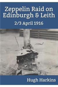 Zeppelin Raid on Edinburgh & Leith, 2/3 April 1916