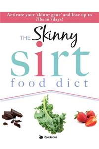 The Skinny Sirtfood Diet Recipe Book: Activate Your Skinny Gene and Lose Up to 7lbs in 7 Days!
